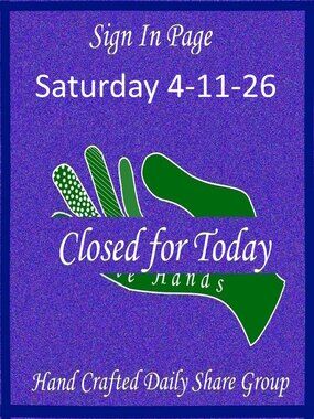 Saturday 4-11-2026 Hand Crafted Handmade Share Group Part One - Sign In